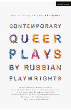 Coperta cărții 'Contemporary Queer Plays by Russian Playwrights: Satellites and Comets; Summer Lightning; A Little Hero; A Child for'