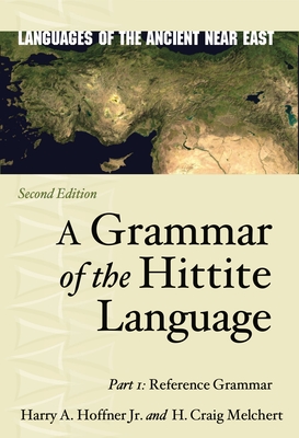 A Grammar of the Hittite Language: Part 1: Reference Grammar - Harry A. Hoffner Jr