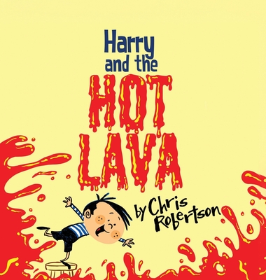 Coperta cărții 'Harry and the Hot Lava - Chris Robertson'
