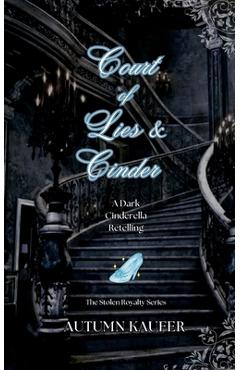 Coperta cărții 'Court of Lies & Cinder - A. R. Kaufer'