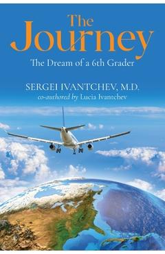 Coperta cărții 'The Journey: The Dream of a 6th Grader - Sergei Ivantchev'