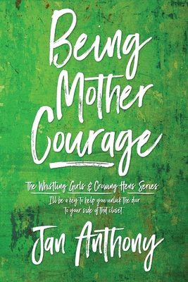 Being Mother Courage - Jan Anthony