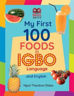 My First 100 Foods in Igbo and English - Ngozi Theodora Otiaba