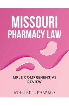 Coperta cărții 'Missouri Pharmacy Law: Mpje Comprehensive Review - John Bill Pharmd'