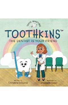 Coperta cărții 'Toothkins: The Dentist Is Your Friend - Christine Laspina'