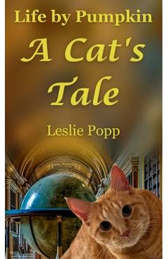 Coperta cărții 'Life by Pumpkin: A Cat's Tale - Leslie Popp'