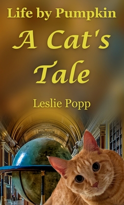 Coperta cărții 'Life by Pumpkin: A Cat's Tale - Leslie Popp'