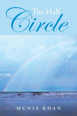 The Half Circle - Munia Khan