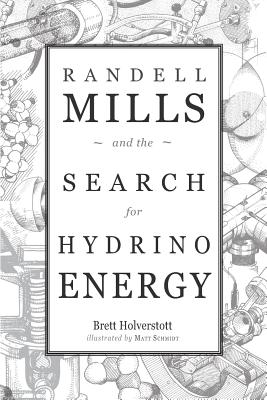 Randell Mills and the Search for Hydrino Energy - Matt Schmidt