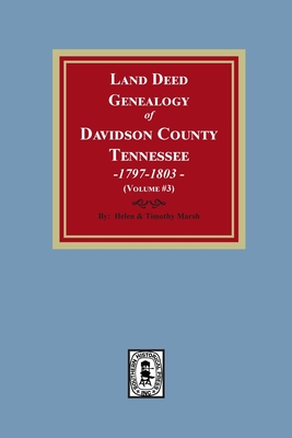 Coperta cărții 'Land Deed Genealogy of Davidson County, Tennessee, 1797-1803. (Volume #3) - Helen Marsh'