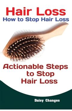 Coperta cărții 'Hair Loss: How to Stop Hair Loss Actionable Steps to Stop Hair Loss (Hair Loss Cure, Hair Care, Natural Hair Loss'