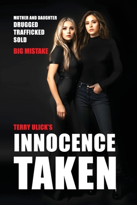 Coperta cărții 'Innocence Taken: Trafficking Never Slows Down - Terry Ulick'