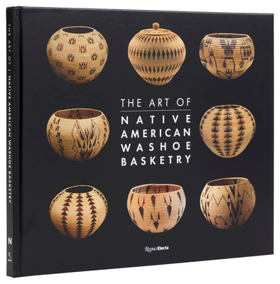 The Art of Native American Washoe Basketry - Ann M. Wolfe