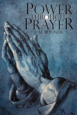 Coperta cărții 'Power Through Prayer - Edward M. Bounds'