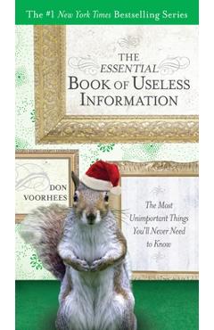 Coperta cărții 'The Essential Book of Useless Information: The Most Unimportant Things You'll Never Need to Know - Don Voorhees'