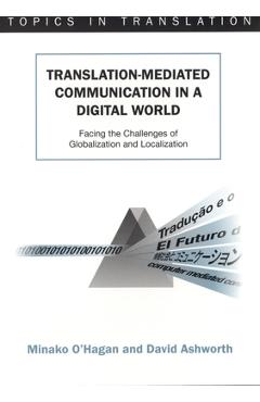 Coperta cărții 'Translation-Mediated Communi.in a Digita: Facing the Challenges of Globalization and Localization - Minako O'hagan'