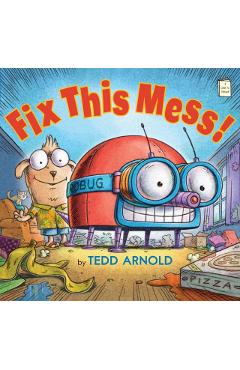 Fix This Mess! - Tedd Arnold
