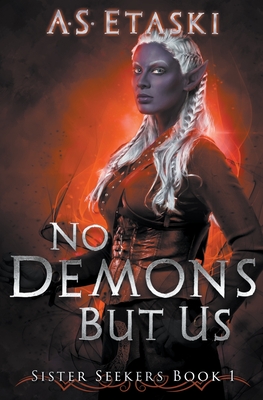 No Demons But Us - A. S. Etaski