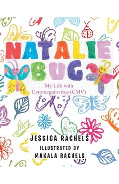 Coperta cărții 'Natalie Bug: My Life With Cytomegalovirus (CMV) - Jessica Rachels'