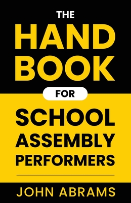 Coperta cărții 'The Handbook for School Assembly Performers - John Abrams'