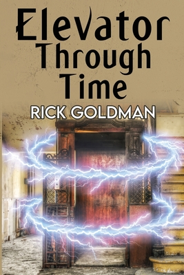 Elevator Through Time - Rick Goldman