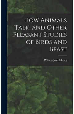 Coperta cărții 'How Animals Talk, and Other Pleasant Studies of Birds and Beast - William Joseph Long'