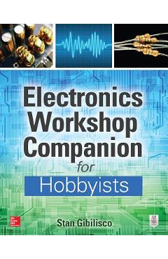 Coperta cărții 'Electronics Workshop Companion for Hobbyists - Stan Gibilisco'