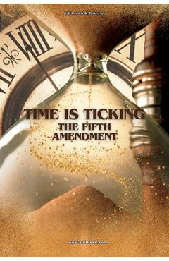 Coperta cărții 'Time Is Ticking: The Fifth Amendment - Vie Loriot De Rouvray'