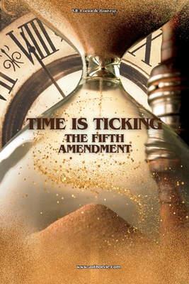 Time Is Ticking: The Fifth Amendment - Vie Loriot De Rouvray