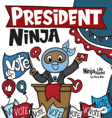 Coperta cărții 'President Ninja: A Children's Book About Campaigning, Voting, and Electoral College - Mary Nhin'