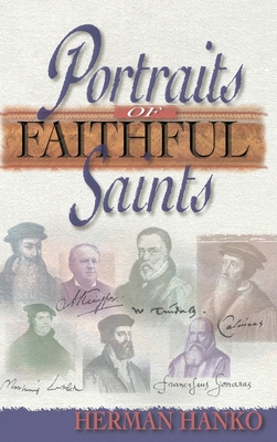 Portraits of Faithful Saints - Herman Hanko