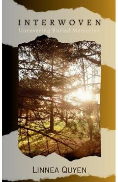 Coperta cărții 'INTERWOVEN Uncovering Buried Memories - Linnea Quyen'