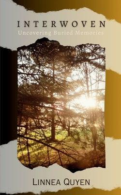 INTERWOVEN Uncovering Buried Memories - Linnea Quyen