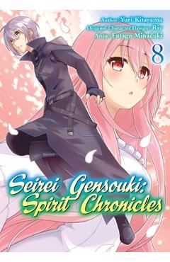 Coperta cărții 'Seirei Gensouki: Spirit Chronicles (Manga): Volume 8 - Yuri Shibamura'