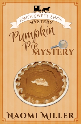 Pumpkin Pie Mystery - Naomi Miller