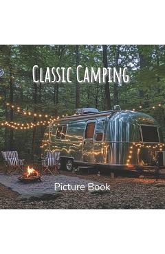 Coperta cărții 'Classic Camping Picture Book: A Coffee Table Book Celebrating the Outdoors, Van Life, and the Beauty of Camping'