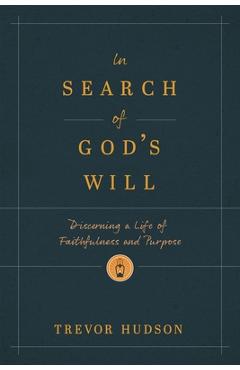 Coperta cărții 'In Search of God's Will: Discerning a Life of Faithfulness and Purpose - Trevor Hudson'