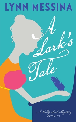 A Lark's Tale: A Regency Cozy - Lynn Messina