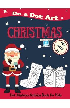 Poza produsului Christmas Do a Dot Art for Ages 3'+': Dot Markers Activity Book for Kids - Easy Guided Big Dots - Perfect Gift for your Toddlers, Preschoolers, Kinder - Mason William