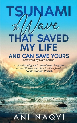 Tsunami The Wave that Saved my Life, and Can Save Yours - Ani Naqvi