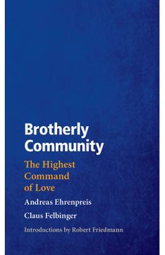Brotherly Community: The Highest Command of Love - Andreas Ehrenpreis