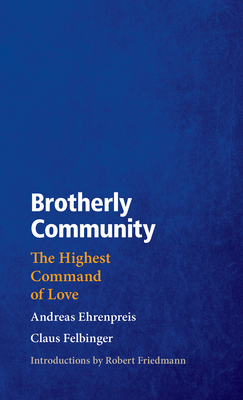 Brotherly Community: The Highest Command of Love - Andreas Ehrenpreis
