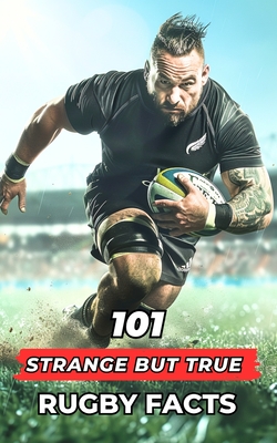 Coperta cărții '101 Strange But True Rugby Facts: Incredible and Surprising Events - Vc Brothers'