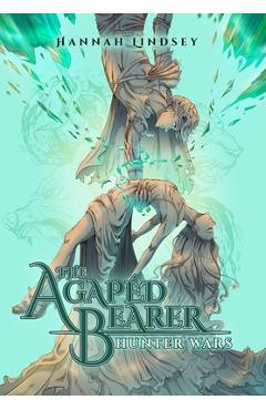 Coperta cărții 'The Agapéd Bearer: Hunter Wars - Hannah Taylor Lindsey'