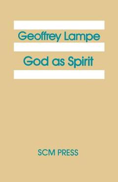 Coperta cărții 'God as Spirit: The 1976 Bampton Lectures - Geoffrey Lampre'