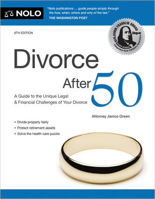 Divorce After 50: A Guide to the Unique Legal and Financial Challenges of Your Divorce - Janice Green