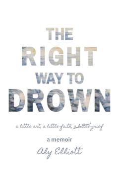 Coperta cărții 'The Right Way to Drown - Aly Elliott'