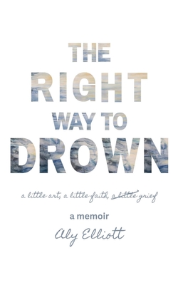 The Right Way to Drown - Aly Elliott