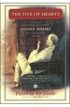 Coperta cărții 'The Five of Hearts: An Intimate Portrait of Henry Adams and His Friends, 1880-1918 - Patricia O'toole'