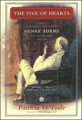 Coperta cărții 'The Five of Hearts: An Intimate Portrait of Henry Adams and His Friends, 1880-1918 - Patricia O'toole'